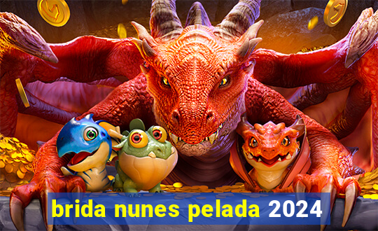 brida nunes pelada 2024